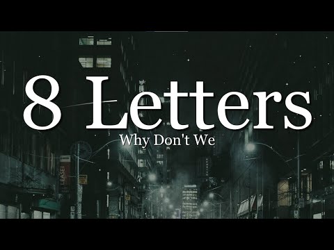 Why Don't We - 8 Letters (Lyrics)