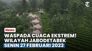 Info Cuaca Ekstrem Jabodetabek Senin 27 Februari 2023, Bogor, Bekasi dan Tangerang Hujan Ringan