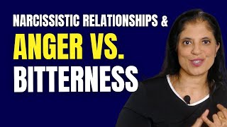 Anger vs. bitterness in narcissistic relationships
