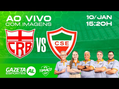 AO VIVO - COM IMAGENS: CRB x CSE | ALAGOANO 2026 | 1ª RODADA