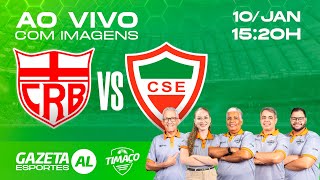 AO VIVO - COM IMAGENS: CRB x CSE | ALAGOANO 2026 | 1ª RODADA