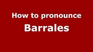 How to pronounce Barrales