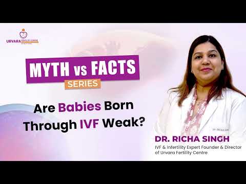 Myth vs Facts: Are IVF Babies Weak? | Dr. Richa Singh | Urvara Fertility Centre