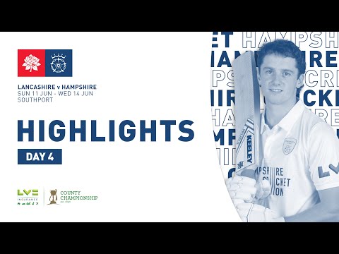 Lancashire v Hampshire - LV=CC, Day Four Highlights