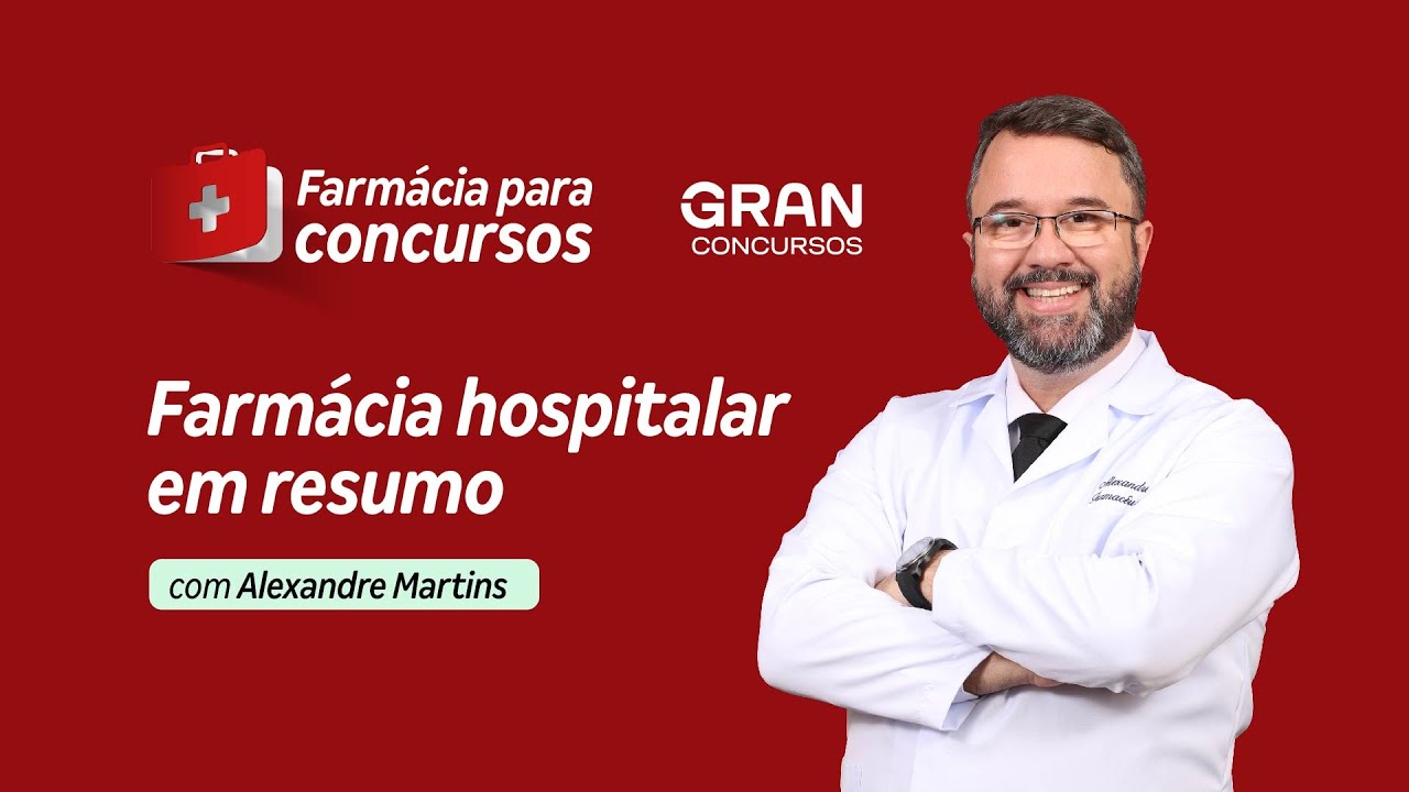 Farmácia para concursos: Farmácia hospitalar em resumo com Alexandre Martins