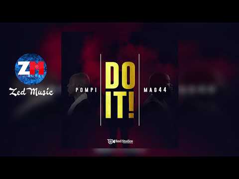 Pompi X Mag44 - Do It [Official Audio] Zambian Music 2018