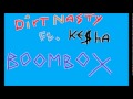 Dirt Nasty ft. Ke$ha - Boombox 