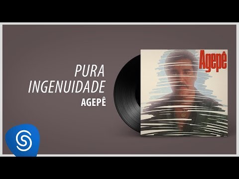 Agepê - Pura Ingenuidade (Álbum "Agepê") [Áudio Oficial]
