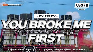 Download lagu DJ YOU BROKE ME FIRST - STYLE PARTY VIRAL TIKTOK || JEDAG JEDUG MANGKANE || BY 66 PROJECT mp3
