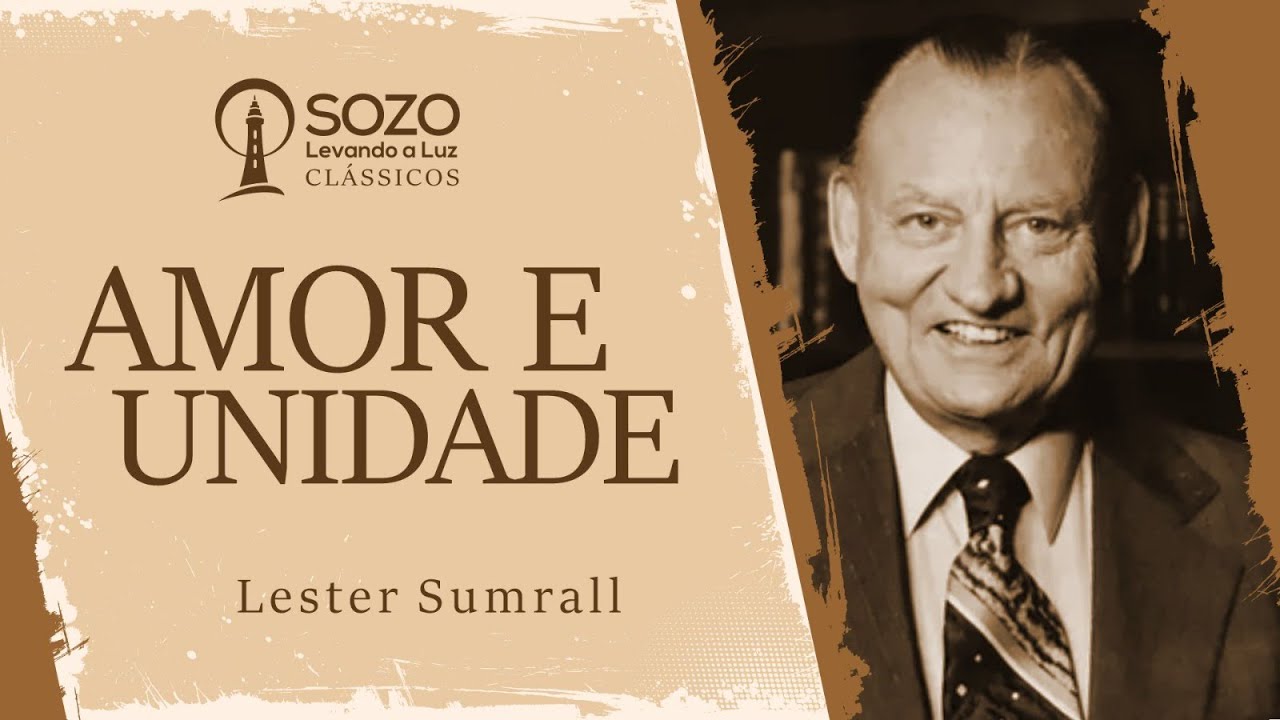 Lester Sumrall - Amor e Unidade (1987)