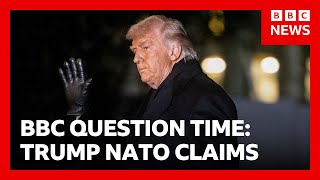 Politicians react as Trump claims Nato troops avoided front lines | BBC Question Time