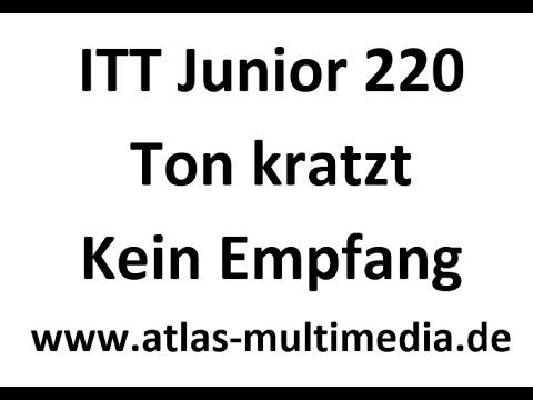 ITT Junior 220 Ton kratzt und rauscht kein Empfang