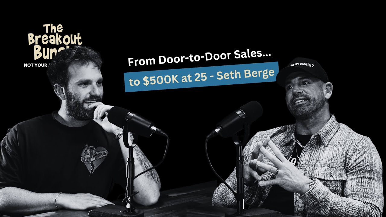 From Door-to-Door Sales to $500K at 25 - Seth Berge