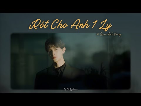 Rót Cho Anh 1 Ly - Quân Anh Vương x Quanvrox「Lofi Ver.」/ Official Lyrics Video