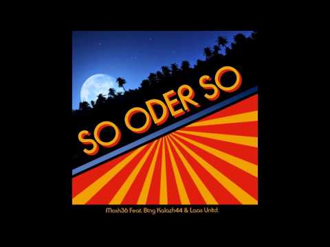 Mosh36 feat. Laas Unltd, BTNG & Kalazh44 - so oder so Remix 2017