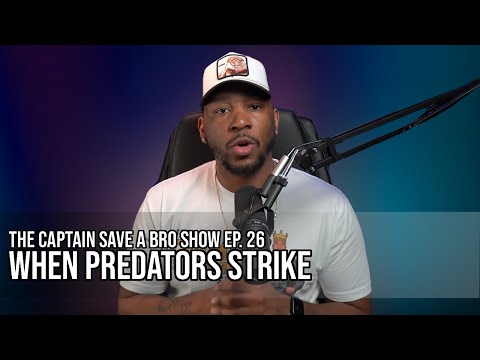 The Captain Save-A-Bro Show Episode 26 - When Predators Strike