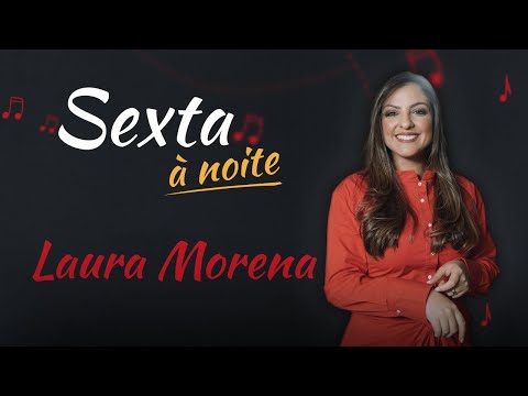 Sexta à Noite  - Laura Morena