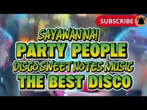 THE BEST DISCO SWEET NOTES MUSIC SAYAWAN NA PARTY PEOPLE @KAKAYSANTIAGO-l5t
