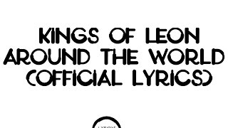 Kings Of Leon - Around The World [Lyrics]