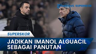 Pelatih Barcelona Xavi Hernandez Menjadikan Imanol Alguacil Sebagai Panutan