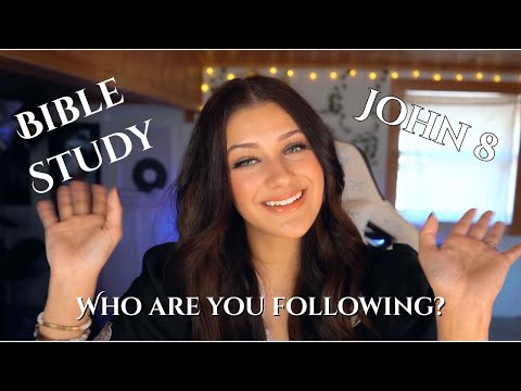 Bible Study With Me: Who are you following? | John 8// Haley Jones