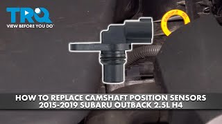 How to Replace Camshaft Position Sensors 2015-2019 Subaru Outback 2.5L H4