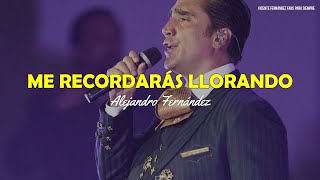 Alejandro Fernández - Me Recordaras Llorando (Letra/Lyrics)