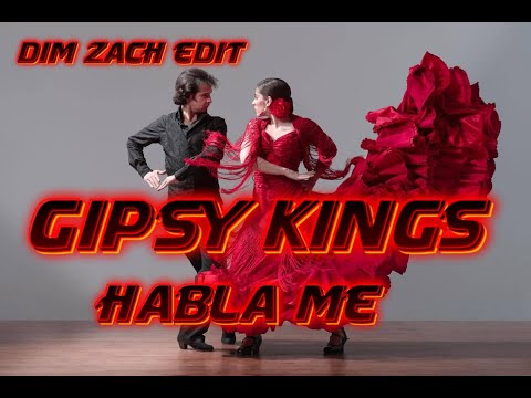 Gipsy Kings -  Habla me ( Dim zach edit ) - 2024