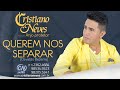 Cristiano Neves Querem Nos Separar