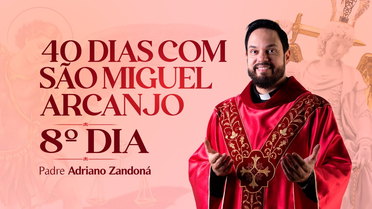 Quarenta dias com São Miguel Arcanjo 2024 | 8º Dia | Pe Adriano Zandoná