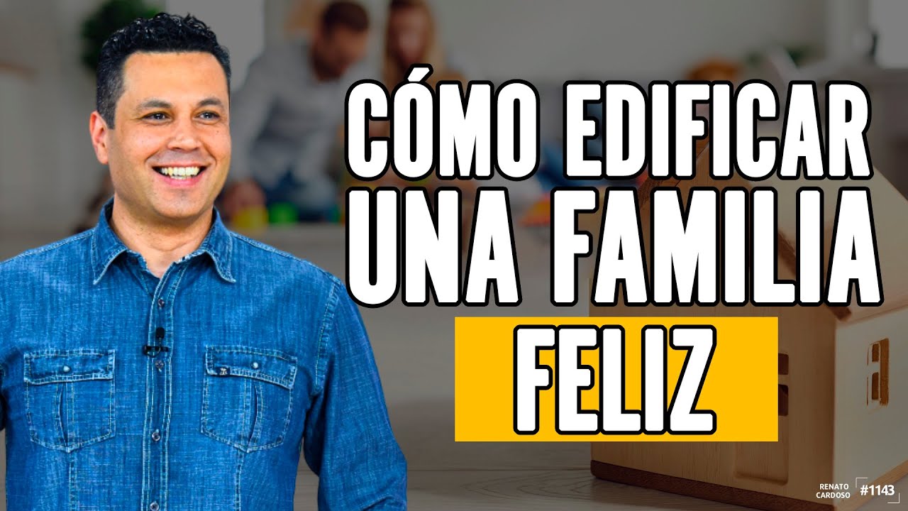 CÓMO EDIFICAR UNA FAMILIA FELIZ