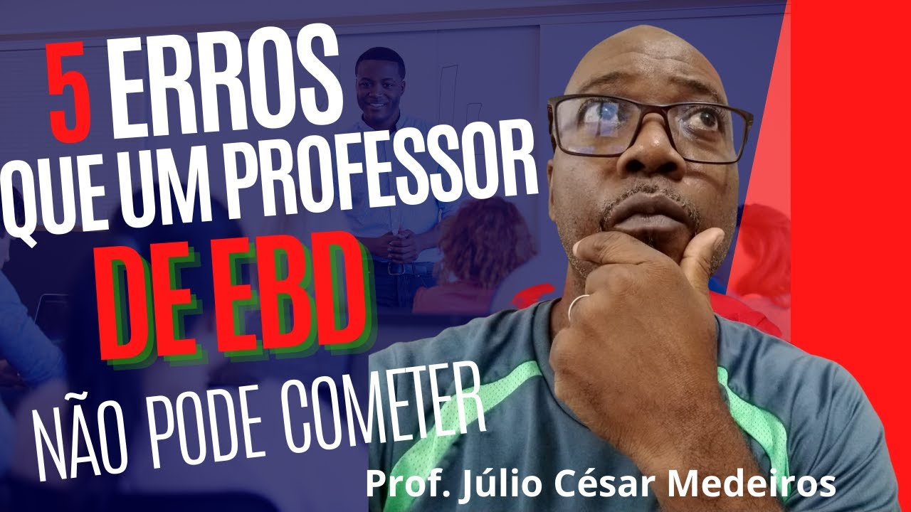 5 Erros que um professor de Escola Dominical não pode cometer