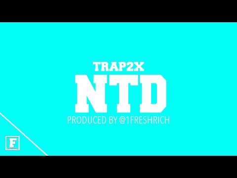 Trap 2x - NTD [ Prod. @1Freshrich ] ( Official Audio )