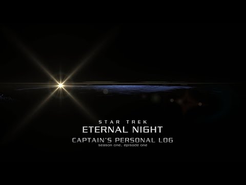 Star Trek: Eternal Night "Captain's Personal Log" [S01E01]