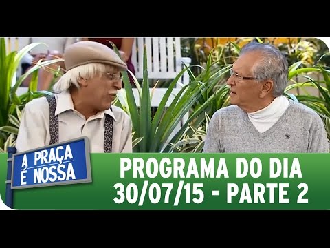 A Praça É Nossa (July 30, 2015) - Full Program - Part 2