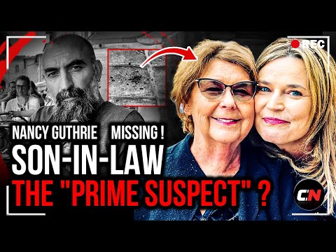 Evidence Suggests Nancy Guthrie’s SON-IN-LAW Could Be the PRIME SUSPECT? Was Inheritance the Motive?
