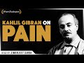 Kahlil Gibran On Pain Inspirational Poem By Simerjeet Singh