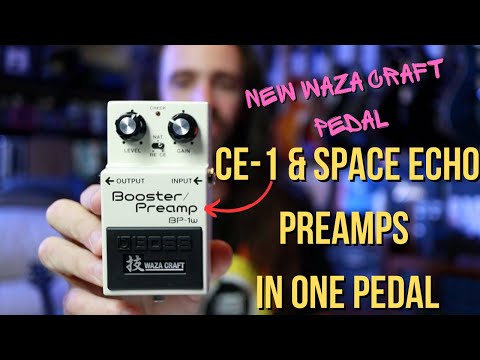 CE-1 & Space Echo Preamps in a Pedal | BOSS Waza Craft BP-1w