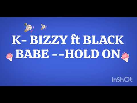 K-bizzy ft Black babe -- Hold on _music.