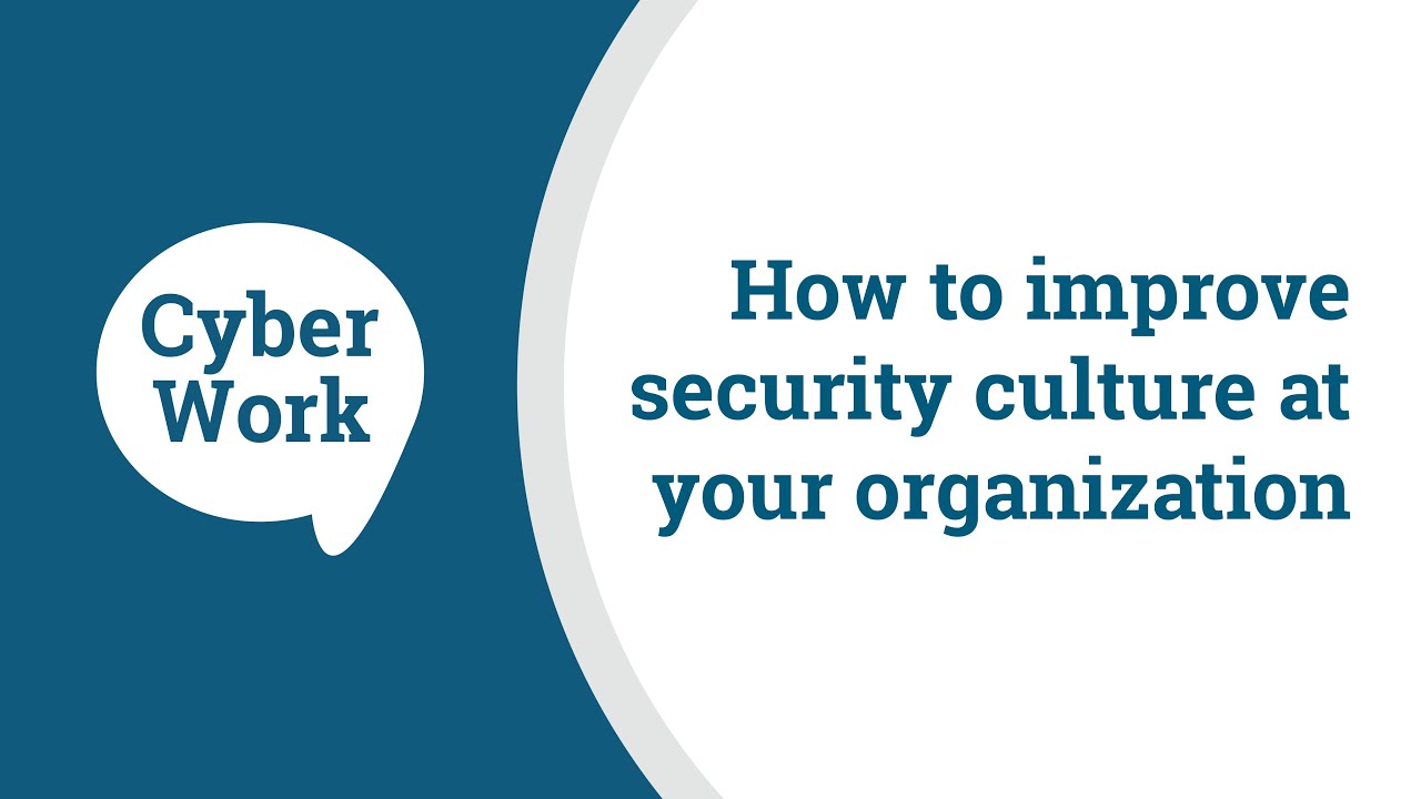 How to improve the security culture at your organization | Cyber Work Podcast