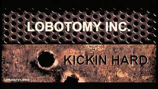 Lobotomy Inc - Kickin Hard (Preview)