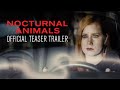 Nocturnal Animals - Teaser