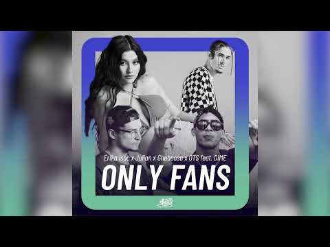 Erika Isac x Julian x Gheboasa x OTS feat. DIME - Only Fans