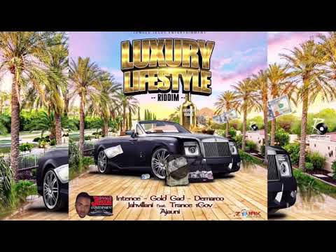 Luxury Lifestyle Riddim- Intence, Gold Gad, Ajauni,  Jahvillani, Trance1Gov, Demarco