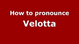 How to pronounce Velotta