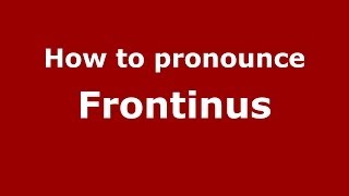 How to pronounce Frontinus