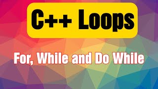 Learn C++ Loops: For, While, and Do-While with Practical Examples