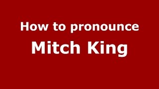 How to pronounce Mitch King