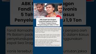Nasib ABK Fandi Ramadhan, Hakim Jatuhkan Vonis Lebih Ringan 5 Tahun Penjara Kasus 1,9 Ton Narkoba