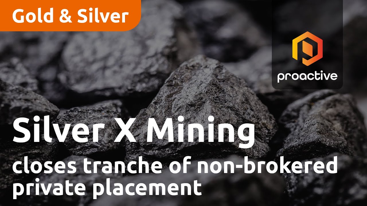 Silver X Mining closes final tranche of non-brokered private placement, poised for further growth